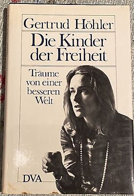 1699 Gertrud Höhler DIE KINDER DER FREIHEIT : TRÄUME VON E. BESSEREN WELT. HC