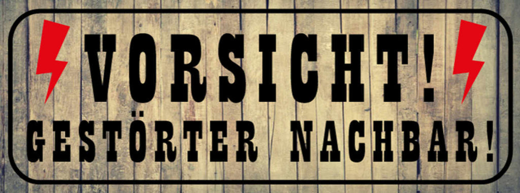 Schild Vorsicht Gestörter Nachbar Wohnung Haus Anwohner 27 x 10 Blech od. Holz