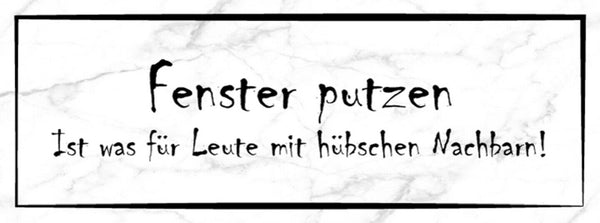 Schild Fenster Putzen Ist Für Leute Mit Hübschen Nachbarn 27 x 10 Blech od.Holz