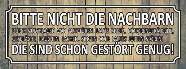 Schild Bitte Nicht Die Nachbarn Stören Die Sind Dchin Gestört Genug 27 x 10