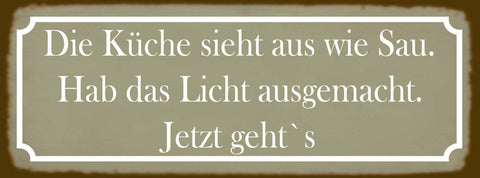 Schild Du Küche Sieht Aus Wie Sau Hab Das Licht Ausgemecht Jetzt Geht's 27 x 10