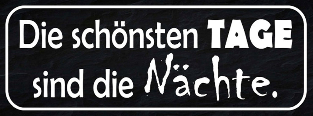 Schild Die Schönsten Tage Sind Die Nächte Nacht Aktiv 27 x 10 Blech od. Holz