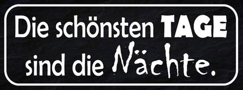 Schild Die Schönsten Tage Sind Die Nächte Nacht Aktiv 27 x 10 Blech od. Holz