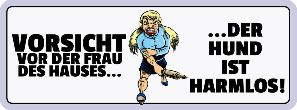 Schild Vorsicht Vor Der Frau Des Hauses Der Hund Ist Harmlos 27x10 Blech od.Holz