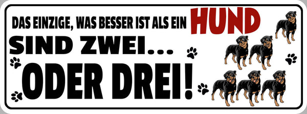 Schild Das Einzige Was Besser Ist Als Ein Hund Sind 2 oder 3 27x10 Blech od.Holz
