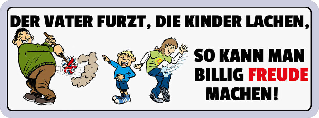 Schild Der Vater Furzt Die Kinder Lachen So Kann Man Billig Freude Machen 27x10