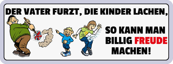 Schild Der Vater Furzt Die Kinder Lachen So Kann Man Billig Freude Machen 27x10