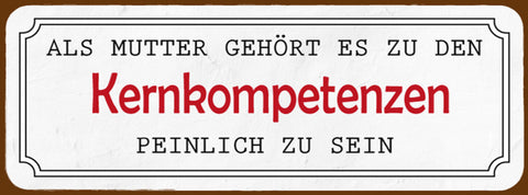 Schild Als Mutter Gehört Es Zu Den Kernkompetenzen Peinlich Zu Sein 27 x 10