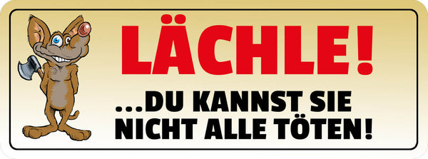 Schild Lächle Du Kannst Sie Nicht Alle Töten Lachen Laune 27x10 Blech od.Holz