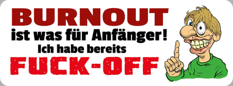 Schild Burnout Ist Was Für Anfäger Ich Hab Bereits Fuck Off 27x10 Blech od.Holz