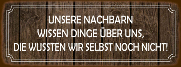 Schild Unsere Nachbarn Wissen Dinge Über Uns Die Wussten Wir Selbst Noch Nicht