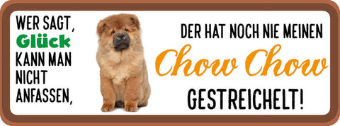 Schild Wer Sagt Glück Kann Man Nicht Anfassen Nie Chow Chow Gestreichelt Hund