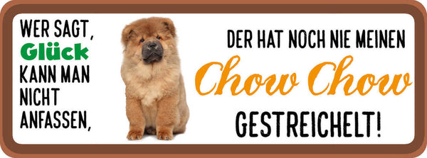 Schild Wer Sagt Glück Kann Man Nicht Anfassen Nie Chow Chow Gestreichelt Hund