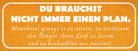 Schild Du Brauchst Nicht Immer Einen Plan Manchmal Genügt Atmen Dinge Ihren Lauf