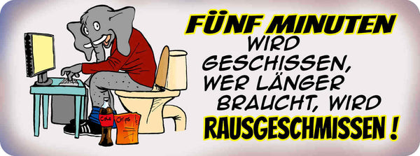 Schild 5 Minuten Wird Geschissen Wer Länger Braucht Wird Rausgeschmissen WC