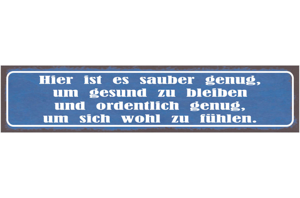 Schild Hier Sauber Genug Gesund Bleiben Ordentlich Wohl 46 x 10 Blech od. Holz