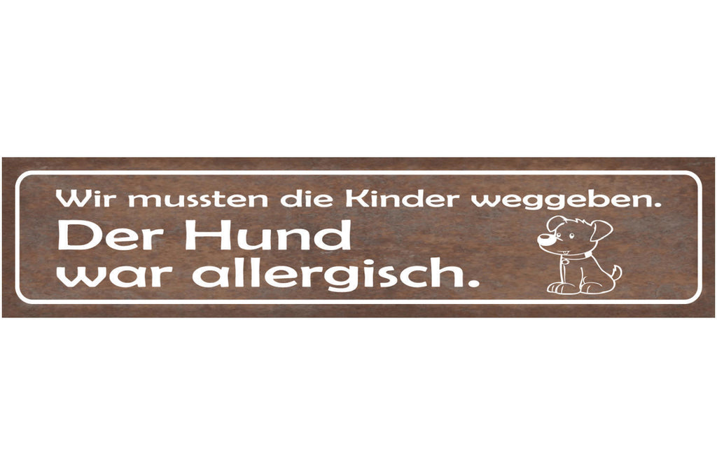 Schild Wir Mussten Die Kinder Weggeben Hund War Allergisch 46 x 10 Blech od.Holz