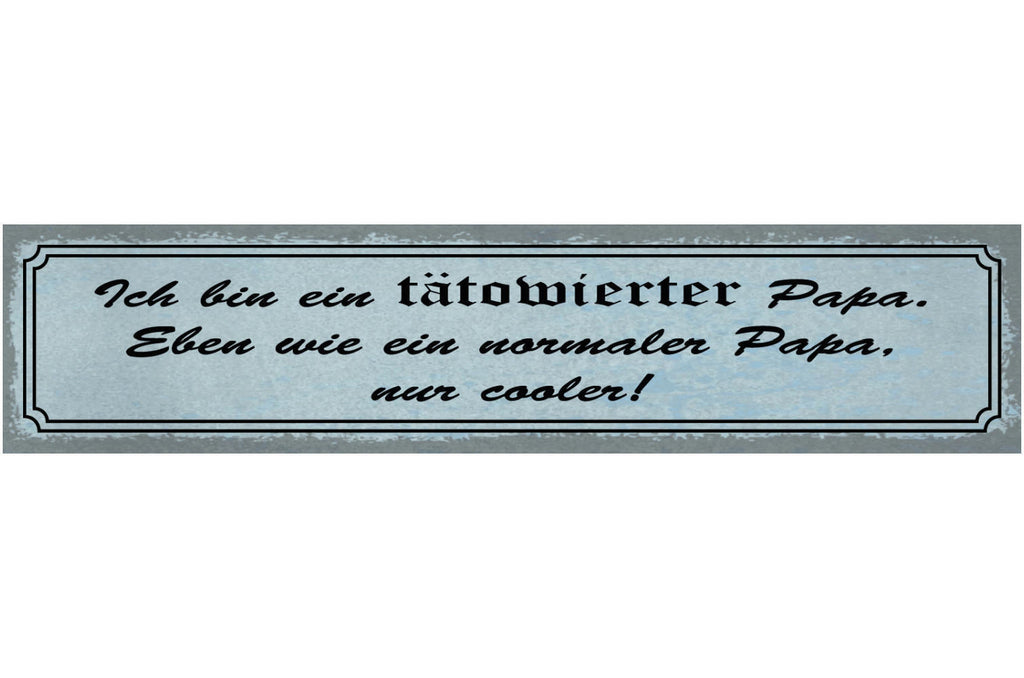 Schild Tätowierter Papa Wie Normal Nur Cooler Vater Tattoo 46 x 10 Blech od.Holz