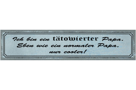 Schild Tätowierter Papa Wie Normal Nur Cooler Vater Tattoo 46 x 10 Blech od.Holz