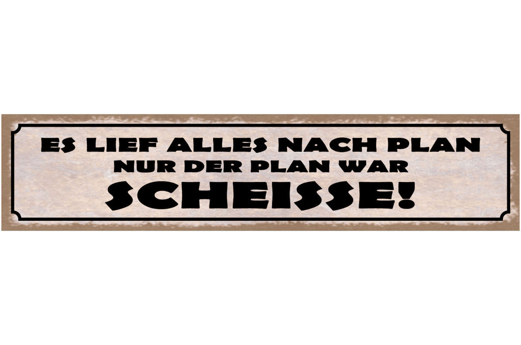 Schild Es Lief Alles Nach Plan Nur Der Plan War Scheisse 46 x 10 Blech od. Holz