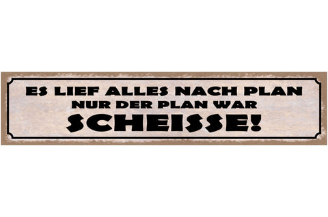 Schild Es Lief Alles Nach Plan Nur Der Plan War Scheisse 46 x 10 Blech od. Holz