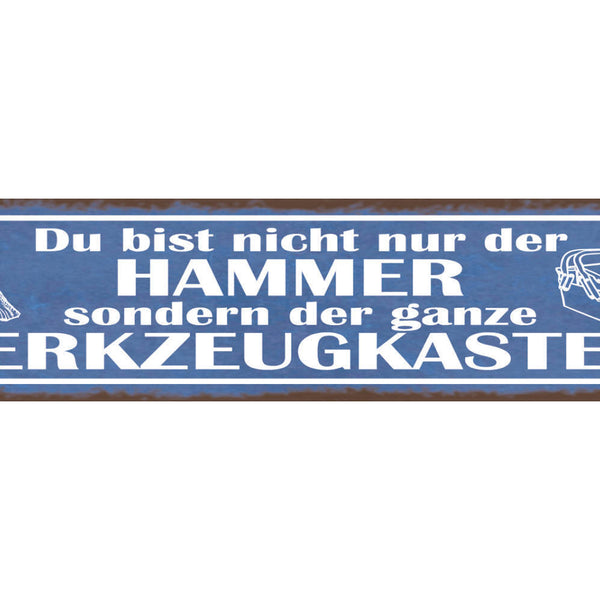 Schild Du Bist Nicht Nur Der Hammer Sondern Der Ganze Werkzeugkasten 46 x 10