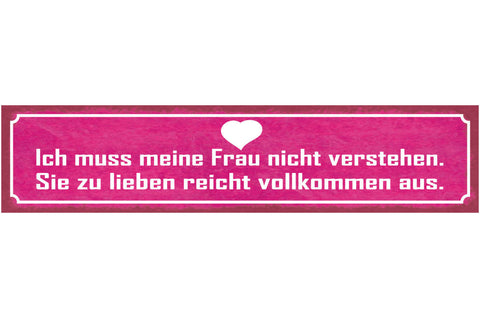 Schild Ich Muss Meine Frau Nicht Verstehen Sie Zu Lieben Reicht Vollkommen Aus