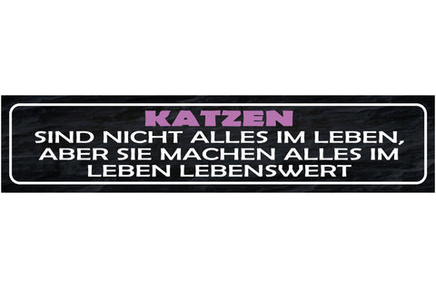 Schild Katzen Sind Nicht Alles Im Leben Aber Machen Alles Im Leben Lebenswert