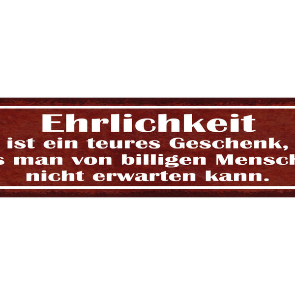 Schild Ehrlichkeit Ist Ein Teures Geschenk Von Billigen Menschen Nicht Erwarten