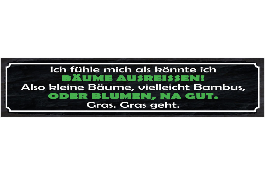 Schild Ich Fühle Mich Als Könnte Ich Bäume Ausreissen Oder Blumen Gras Geht
