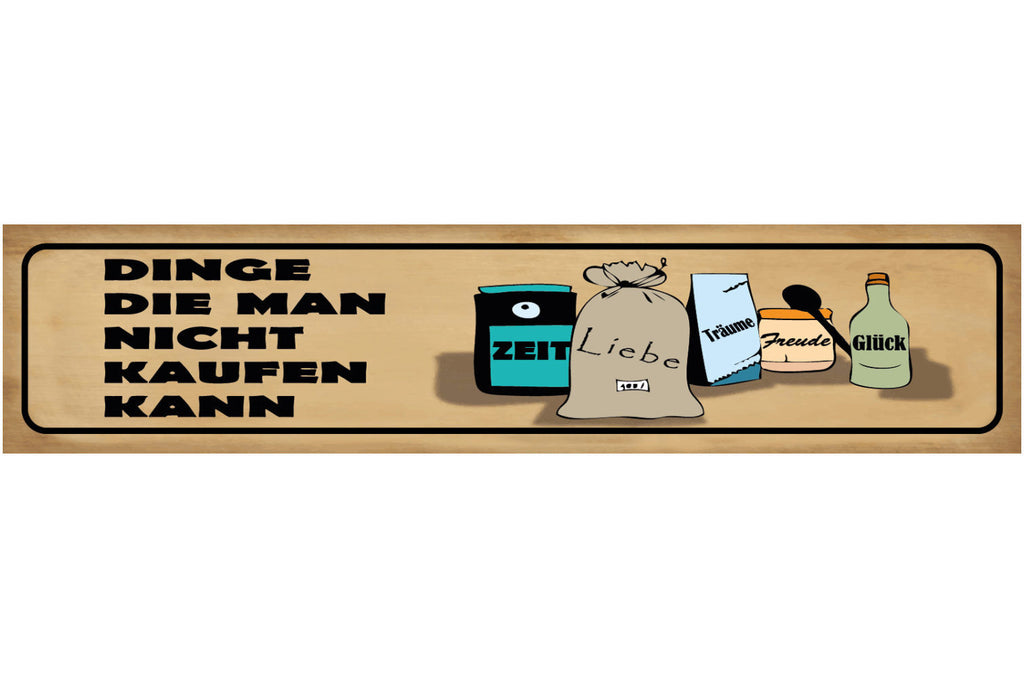 Schild Dinge Die Man Nicht Kaufen Kann Zeit Liebe Träume Freude Glück 46 x 10