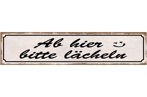 Schild Ab Hier Bitte Lächeln :) Lachen Gesicht Positiv 46 x 10 Blech od. Holz