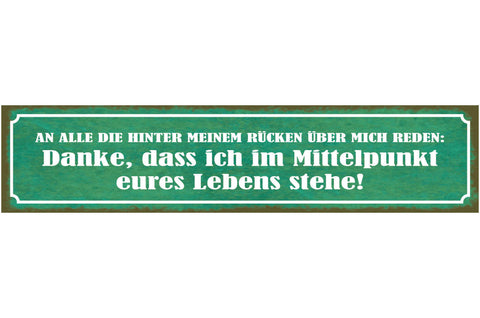 Schild An Alle Die Hinter Meinen Rücken Über Mich Reden Mittelpunkt Eures Lebens