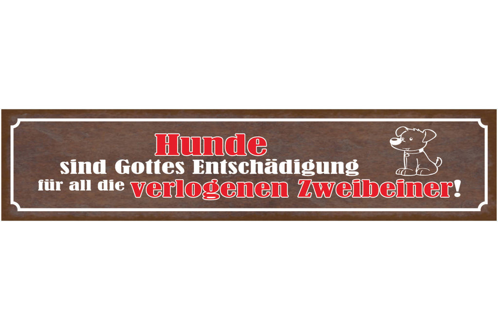 Schild Hunde Sind Gottes Entschädigung Für All Die Verlogenen Zweibeiner 46 x 10