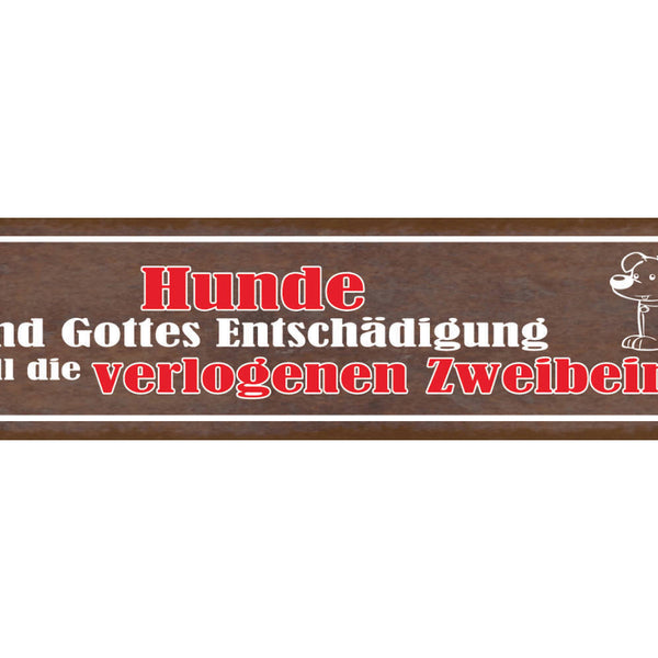 Schild Hunde Sind Gottes Entschädigung Für All Die Verlogenen Zweibeiner 46 x 10