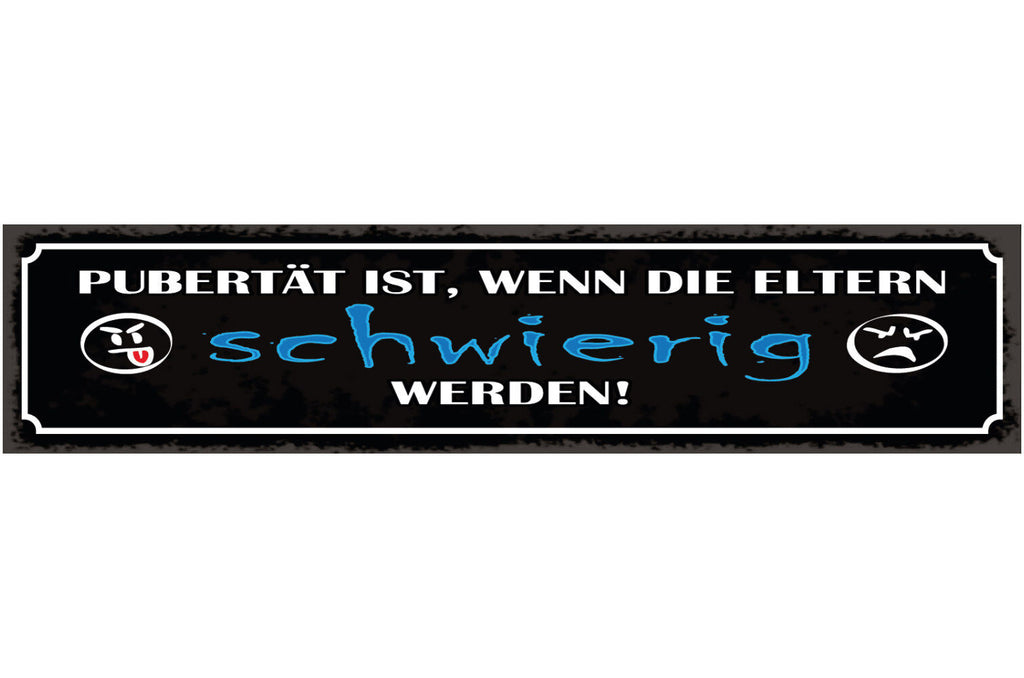 Schild Pubertät Ist Wenn Die Eltern Schwierig Werden Teen 46 x 10 Blech od. Holz