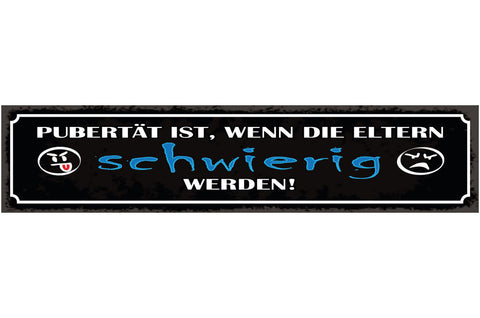 Schild Pubertät Ist Wenn Die Eltern Schwierig Werden Teen 46 x 10 Blech od. Holz