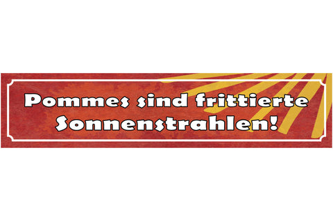 Schild Pommes Sind Fritierte Sonnenstrahlen Frites WC 46 x 10 Blech od. Holz