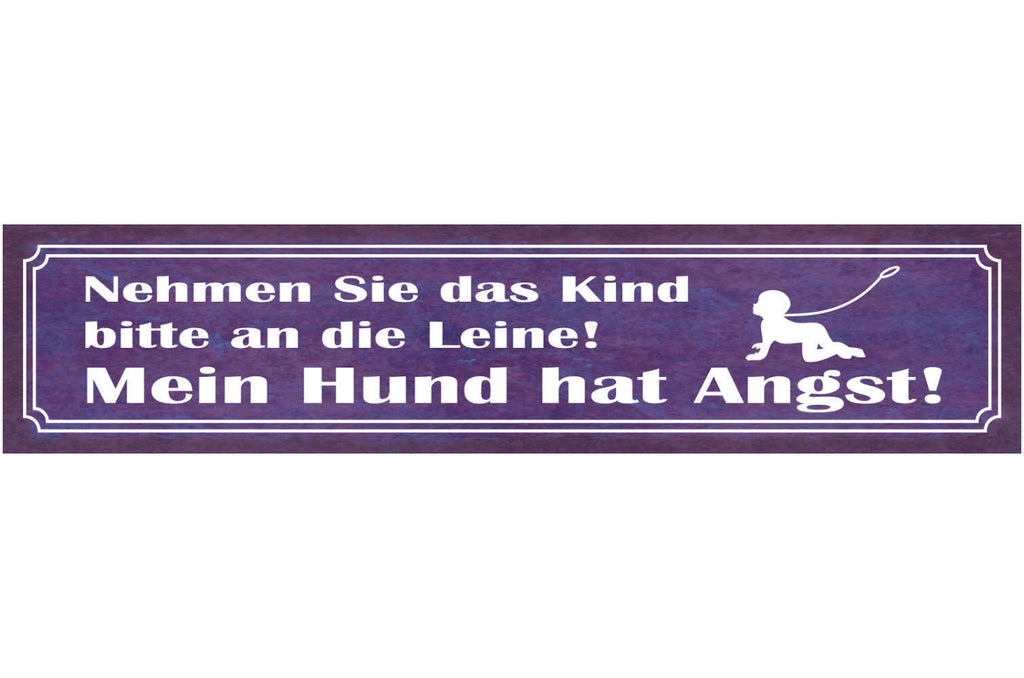 Schild Nehmen Sie Das Kind An Die Leine Hund Hat Angst 46 x 10 Blech od. Holz