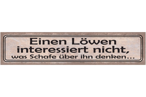 Schild Löwen Interessiert Nicht Was Schafe Über Ihn Denken 46 x 10 Blech od.Holz