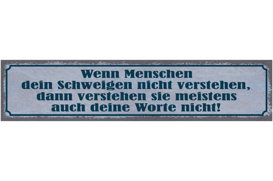 Schild Wenn Menschen Dein Schweigen Nicht Verstehen Auch Deine Worte Nicht