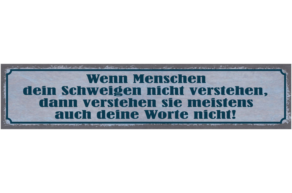 Schild Wenn Menschen Dein Schweigen Nicht Verstehen Auch Deine Worte Nicht