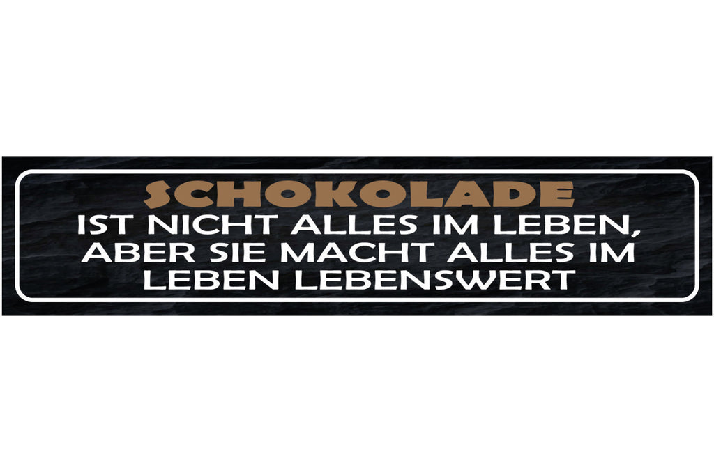 Schild Schokolade Ist Nicht Alles Im Leben Aber Sie Macht Leben Lebenswert 46x10