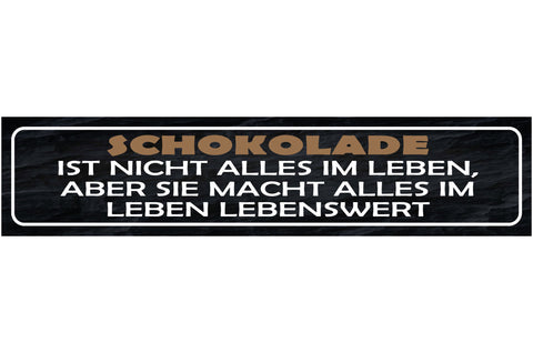 Schild Schokolade Ist Nicht Alles Im Leben Aber Sie Macht Leben Lebenswert 46x10