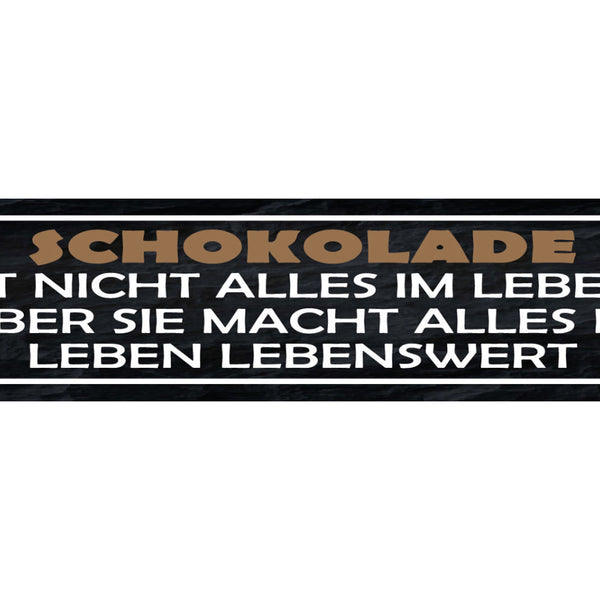 Schild Schokolade Ist Nicht Alles Im Leben Aber Sie Macht Leben Lebenswert 46x10