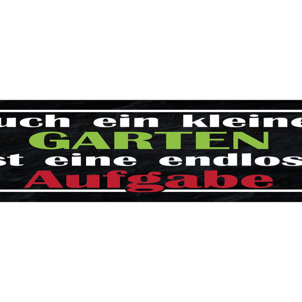 Schild Auch Ein Kleiner Garten Ist Eine Endlose Aufgabe 46 x 10 Blech od. Holz
