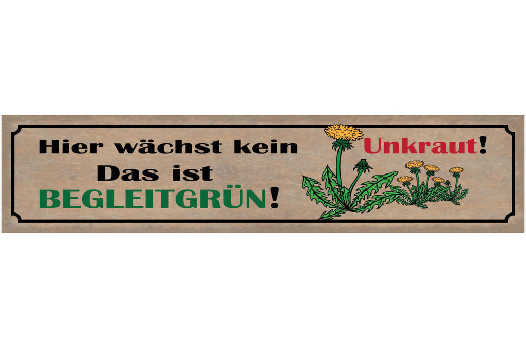 Schild Hier Wächst Kein Unkraut Das Ist Begleitgrün Garten 46 x 10 Blech od.Holz