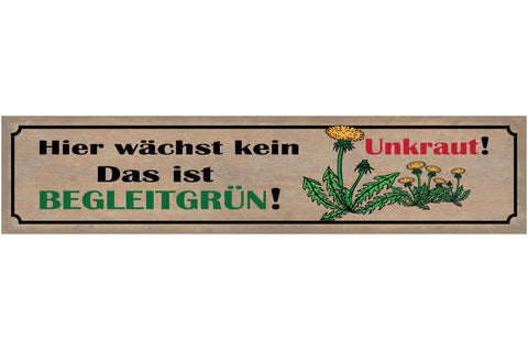 Schild Hier Wächst Kein Unkraut Das Ist Begleitgrün Garten 46 x 10 Blech od.Holz
