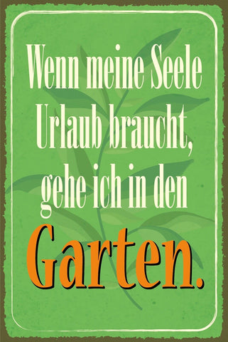 Schild Seele braucht Urlaub Garten Frei 12x18 / 20x30 / 30x40 Blech od. Holz