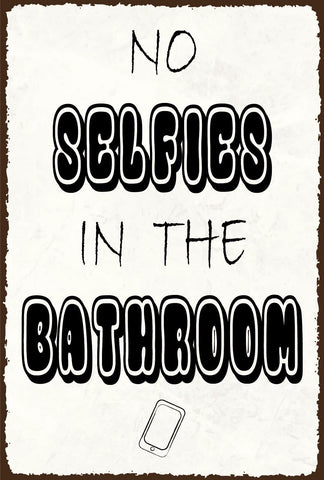 Nostalgie Schild No Selfies Bath Badezimmer 12x18 / 20x30 / 30x40 Blech od. Holz